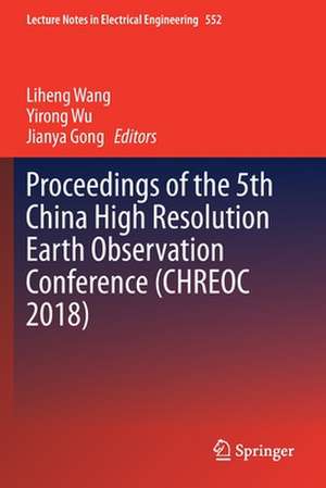 Proceedings of the 5th China High Resolution Earth Observation Conference (CHREOC 2018) de Liheng Wang