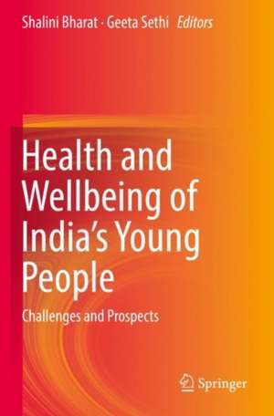 Health and Wellbeing of India's Young People: Challenges and Prospects de Shalini Bharat