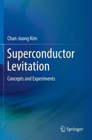 Superconductor Levitation: Concepts and Experiments de Chan-Joong Kim