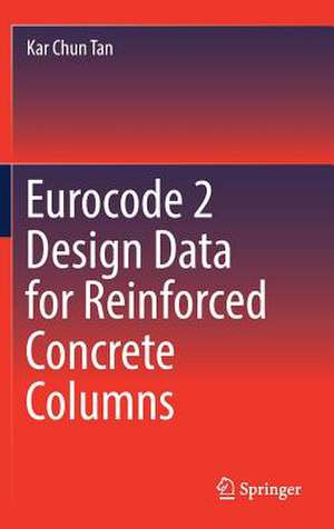 Eurocode 2 Design Data for Reinforced Concrete Columns de Kar Chun Tan