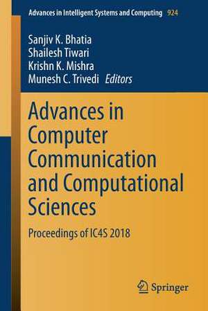 Advances in Computer Communication and Computational Sciences: Proceedings of IC4S 2018 de Sanjiv K. Bhatia