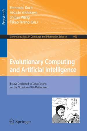 Evolutionary Computing and Artificial Intelligence: Essays Dedicated to Takao Terano on the Occasion of His Retirement de Fernando Koch