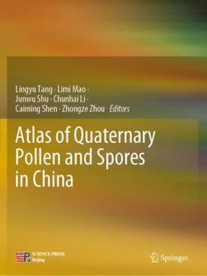 Atlas of Quaternary Pollen and Spores in China de Lingyu Tang