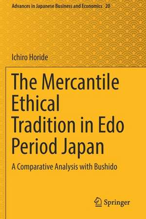 The Mercantile Ethical Tradition in Edo Period Japan: A Comparative Analysis with Bushido de Ichiro Horide