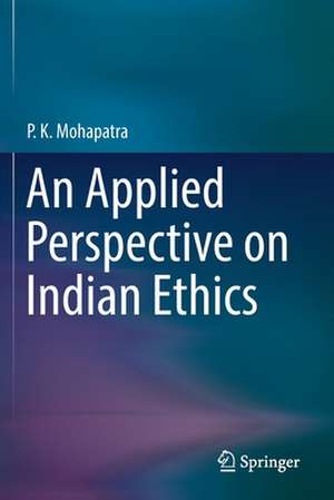 An Applied Perspective on Indian Ethics de P. K. Mohapatra