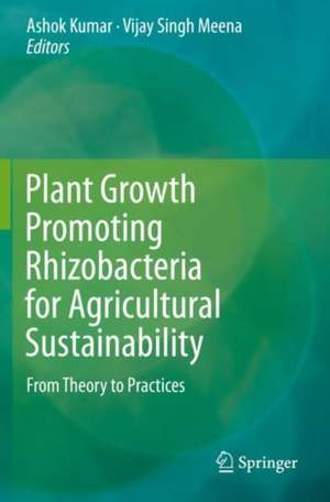 Plant Growth Promoting Rhizobacteria for Agricultural Sustainability : From Theory to Practices de Ashok Kumar