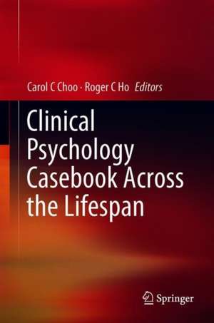 Clinical Psychology Casebook Across the Lifespan de Carol C Choo