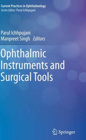 Ophthalmic Instruments and Surgical Tools de Parul Ichhpujani