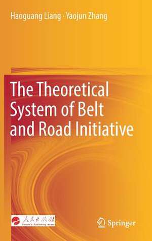 The Theoretical System of Belt and Road Initiative de Haoguang Liang