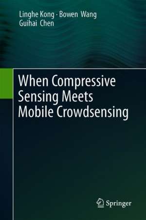 When Compressive Sensing Meets Mobile Crowdsensing de Linghe Kong