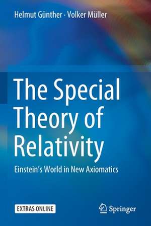 The Special Theory of Relativity: Einstein’s World in New Axiomatics de Helmut Günther