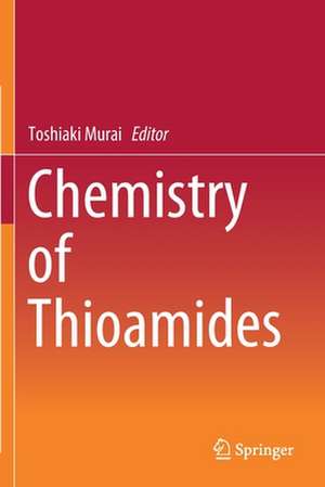 Chemistry of Thioamides de Toshiaki Murai