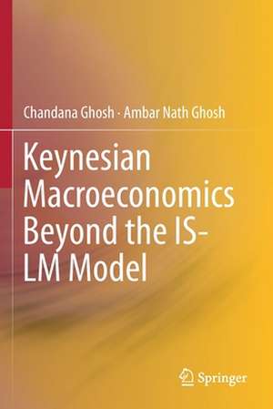 Keynesian Macroeconomics Beyond the IS-LM Model de Chandana Ghosh