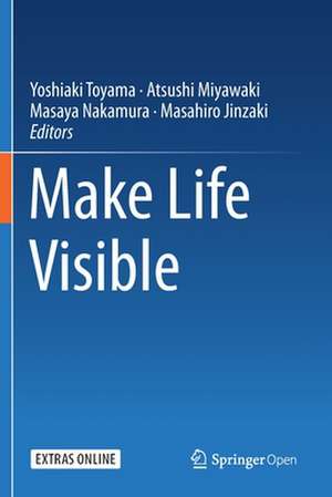 Make Life Visible de Yoshiaki Toyama