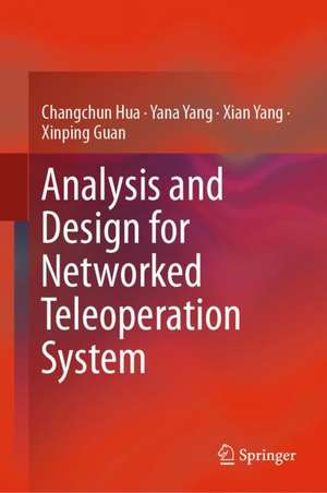 Analysis and Design for Networked Teleoperation System de Changchun Hua