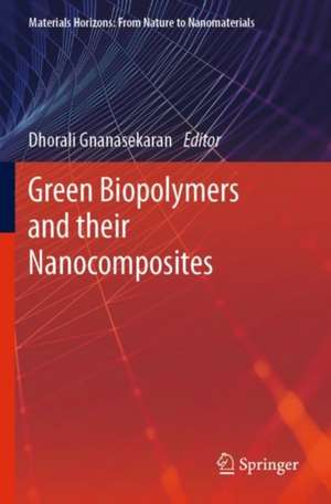 Green Biopolymers and their Nanocomposites de Dhorali Gnanasekaran