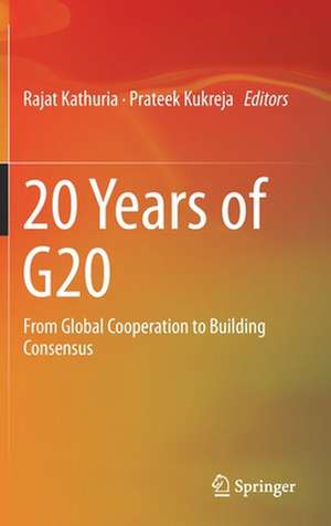 20 Years of G20: From Global Cooperation to Building Consensus de Rajat Kathuria