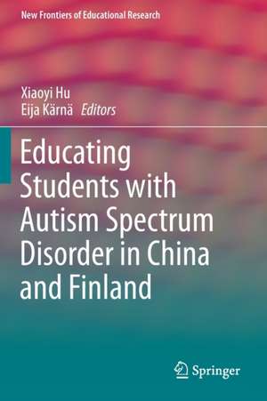 Educating Students with Autism Spectrum Disorder in China and Finland de Xiaoyi Hu