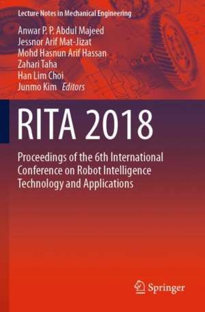 RITA 2018: Proceedings of the 6th International Conference on Robot Intelligence Technology and Applications de Anwar P. P. Abdul Majeed