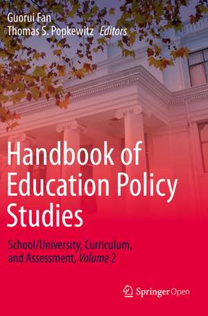 Handbook of Education Policy Studies: School/University, Curriculum, and Assessment, Volume 2 de Guorui Fan