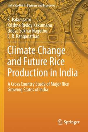 Climate Change and Future Rice Production in India: A Cross Country Study of Major Rice Growing States of India de K. Palanisami