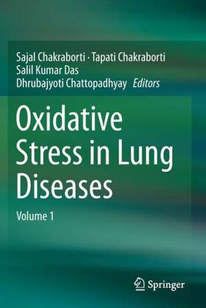 Oxidative Stress in Lung Diseases: Volume 1 de Sajal Chakraborti