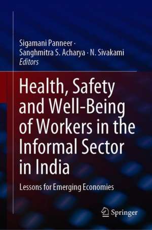 Health, Safety and Well-Being of Workers in the Informal Sector in India: Lessons for Emerging Economies de Sigamani Panneer