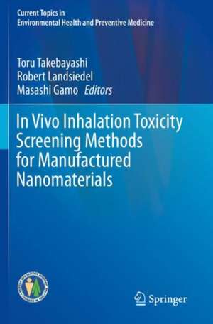 In Vivo Inhalation Toxicity Screening Methods for Manufactured Nanomaterials de Toru Takebayashi