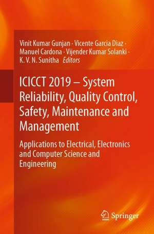 ICICCT 2019 – System Reliability, Quality Control, Safety, Maintenance and Management: Applications to Electrical, Electronics and Computer Science and Engineering de Vinit Kumar Gunjan