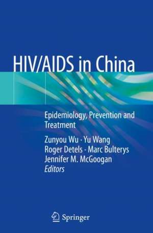 HIV/AIDS in China: Epidemiology, Prevention and Treatment de Zunyou Wu