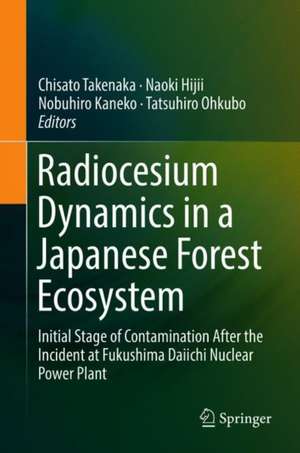 Radiocesium Dynamics in a Japanese Forest Ecosystem: Initial Stage of Contamination After the Incident at Fukushima Daiichi Nuclear Power Plant de Chisato Takenaka