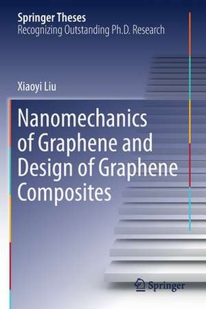 Nanomechanics of Graphene and Design of Graphene Composites de Xiaoyi Liu