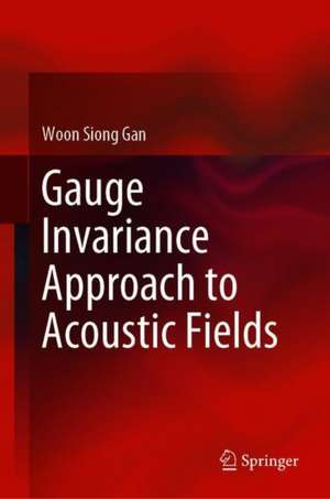 Gauge Invariance Approach to Acoustic Fields de Woon Siong Gan