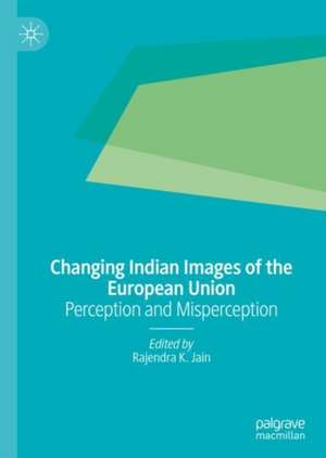 Changing Indian Images of the European Union: Perception and Misperception de Rajendra K. Jain