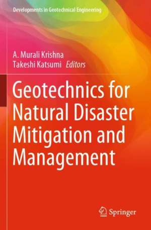 Geotechnics for Natural Disaster Mitigation and Management de A. Murali Krishna