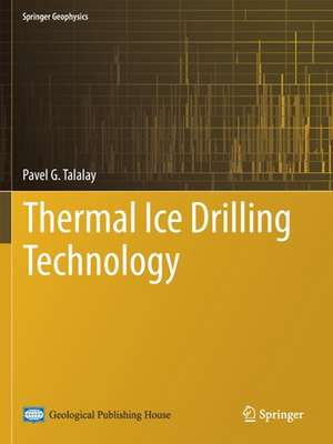 Thermal Ice Drilling Technology de Pavel G. Talalay