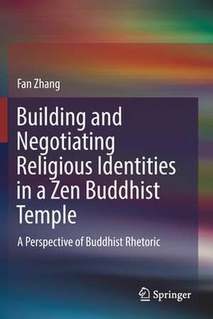 Building and Negotiating Religious Identities in a Zen Buddhist Temple: A Perspective of Buddhist Rhetoric de Fan Zhang