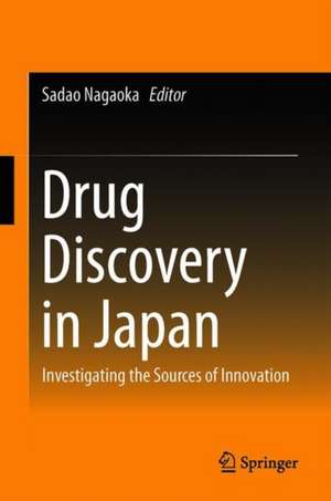 Drug Discovery in Japan: Investigating the Sources of Innovation de Sadao Nagaoka