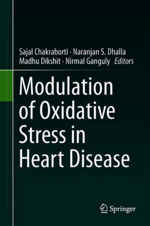 Modulation of Oxidative Stress in Heart Disease de Sajal Chakraborti