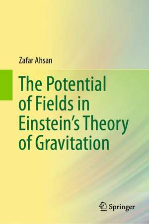 The Potential of Fields in Einstein's Theory of Gravitation de Zafar Ahsan