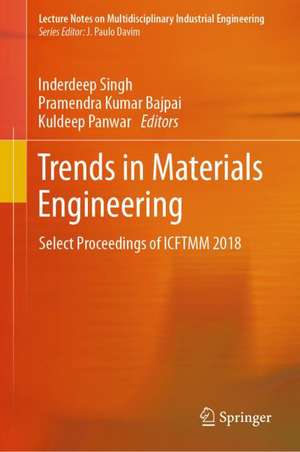Trends in Materials Engineering: Select Proceedings of ICFTMM 2018 de Inderdeep Singh