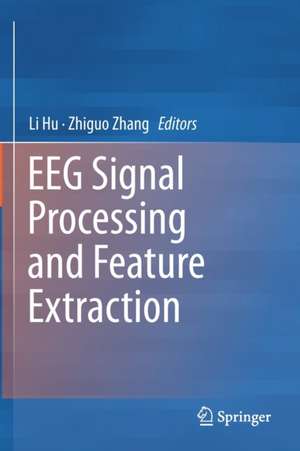 EEG Signal Processing and Feature Extraction de Li Hu