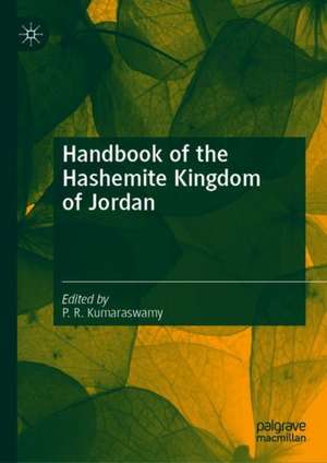 The Palgrave Handbook of the Hashemite Kingdom of Jordan de P. R. Kumaraswamy