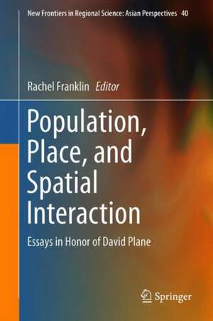 Population, Place, and Spatial Interaction: Essays in Honor of David Plane de Rachel S. Franklin
