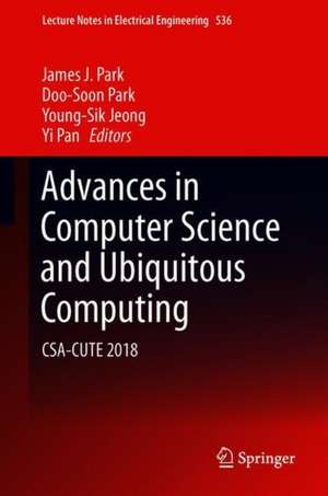 Advances in Computer Science and Ubiquitous Computing: CSA-CUTE 2018 de James J. Park