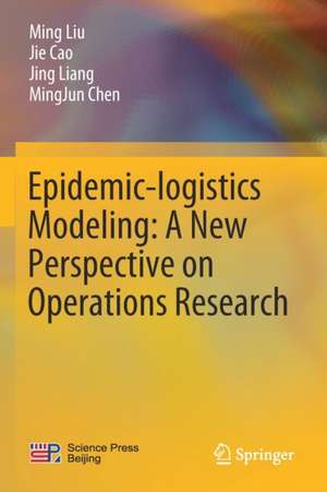 Epidemic-logistics Modeling: A New Perspective on Operations Research de Ming Liu