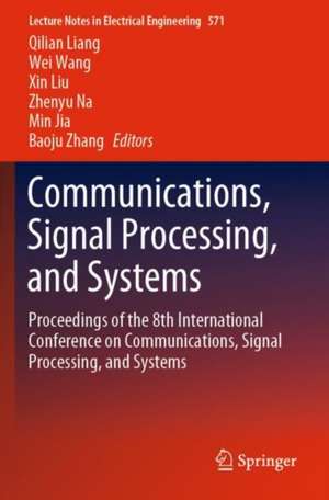 Communications, Signal Processing, and Systems: Proceedings of the 8th International Conference on Communications, Signal Processing, and Systems de Qilian Liang