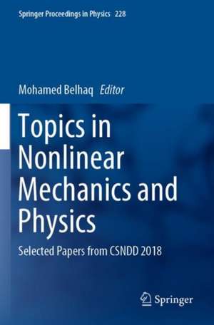 Topics in Nonlinear Mechanics and Physics: Selected Papers from CSNDD 2018 de Mohamed Belhaq