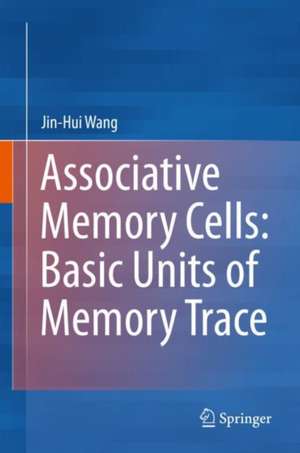 Associative Memory Cells: Basic Units of Memory Trace de Jin-Hui Wang