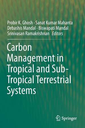 Carbon Management in Tropical and Sub-Tropical Terrestrial Systems de Probir K. Ghosh